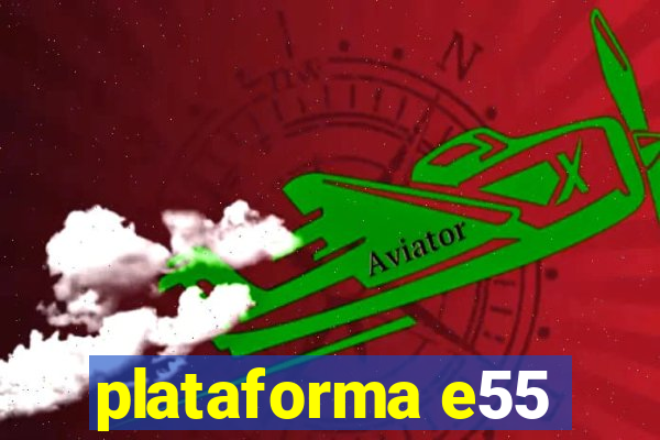 plataforma e55